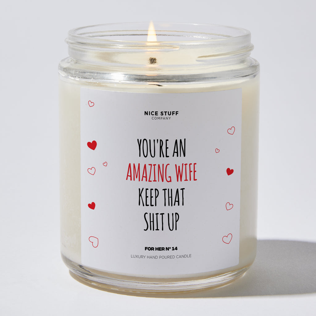 You're An Amazing Wife Keep That S--- Up - Valentine's Gifts Candle