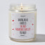 Having Me As A Wife Is The Only Valentine's Day Gift You Need - Valentine's Gifts Candle