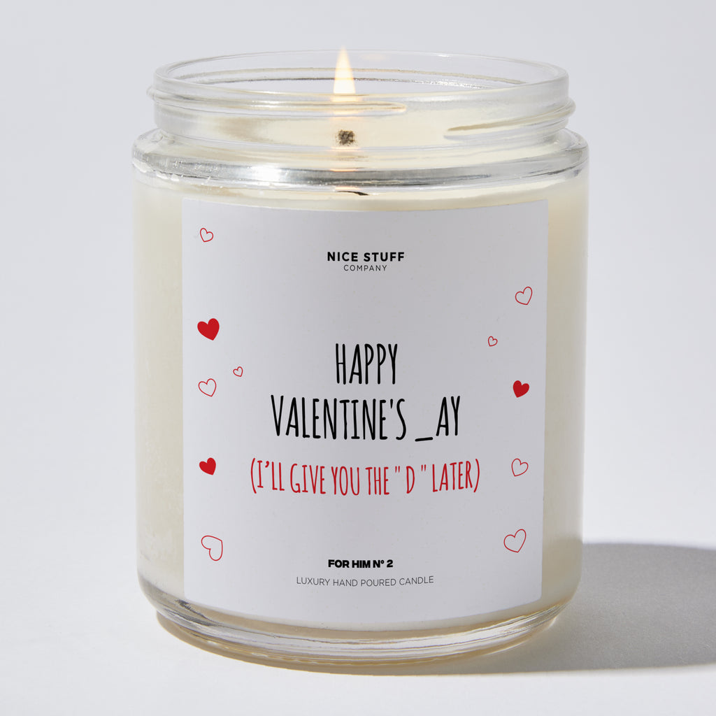 HAPPY VALENTINE'S _AY (I’ll Give you The “D” Later) - Valentine's Gifts Candle