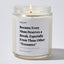 Because every Mom deserves a break, especially from those other “treasures” - For Mom Luxury Candle