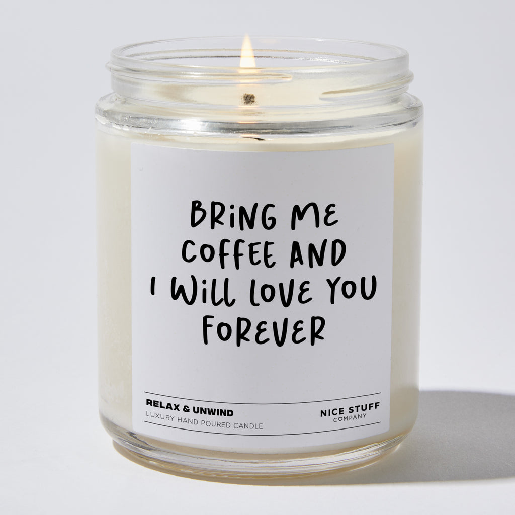 Candles - Bring me coffee and I will love you forever  - Funny - Nice Stuff For Mom