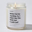 Before you say anything, no, I didn’t buy this with your credit card! - Holidays Luxury Candle