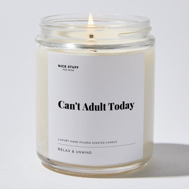 Can't Adult Today - For Mom Luxury Candle