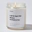 Candles - Call Me Super Glue Because I'm Stuck to You - Valentines - Nice Stuff For Mom