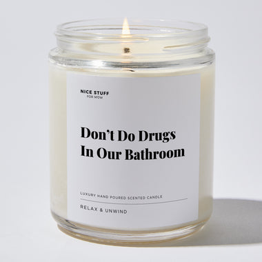 Don’t Do Drugs in Our Bathroom - For Mom Luxury Candle