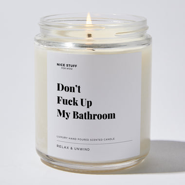 Don’t Fuck Up My Bathroom - For Mom Luxury Candle