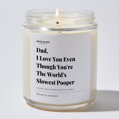 Candles - Dad, I Love You Even Though You're The World's Slowest Pooper - Father's Day - Nice Stuff For Mom