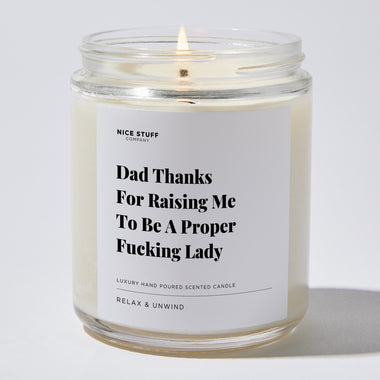 Candles - Dad Thanks For Raising Me To Be A Proper Fucking Lady - Father's Day - Nice Stuff For Mom