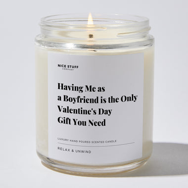 Candles - Having Me as a Boyfriend is the Only Valentine's Day Gift You Need - Valentines - Nice Stuff For Mom