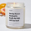 Having Me As A Husband Is Really the Only Gift You Need - Luxury Candle