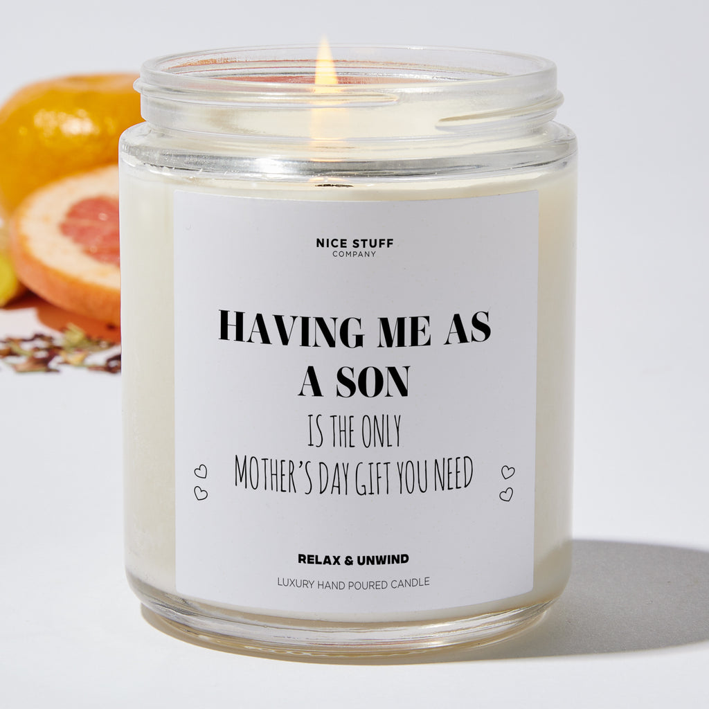 Candles - Having Me As A Son Is The Only Mother's Day Gift You