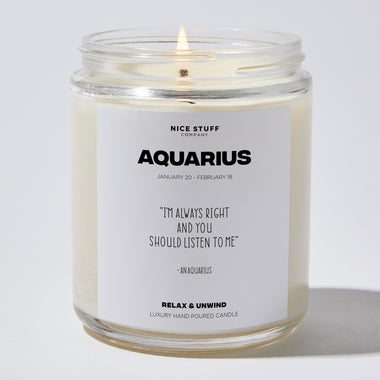 Candles - I'm always right and you should listen to me - Aquarius Zodiac - Nice Stuff For Mom