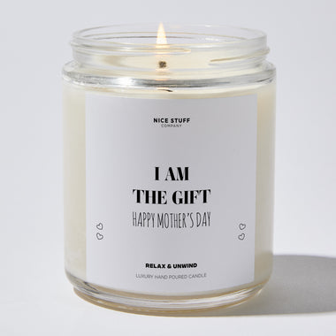 I Am The Gift | Happy Mother's Day - Mothers Day Gifts Candle