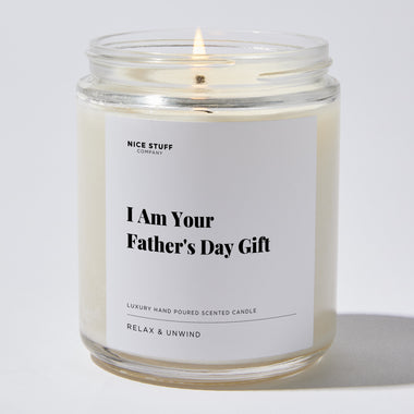 Candles - I Am Your Father's Day Gift - Father's Day - Nice Stuff For Mom