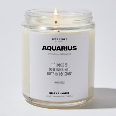 Candles - If I decided to be indecisive that's my decision - Aquarius Zodiac - Nice Stuff For Mom