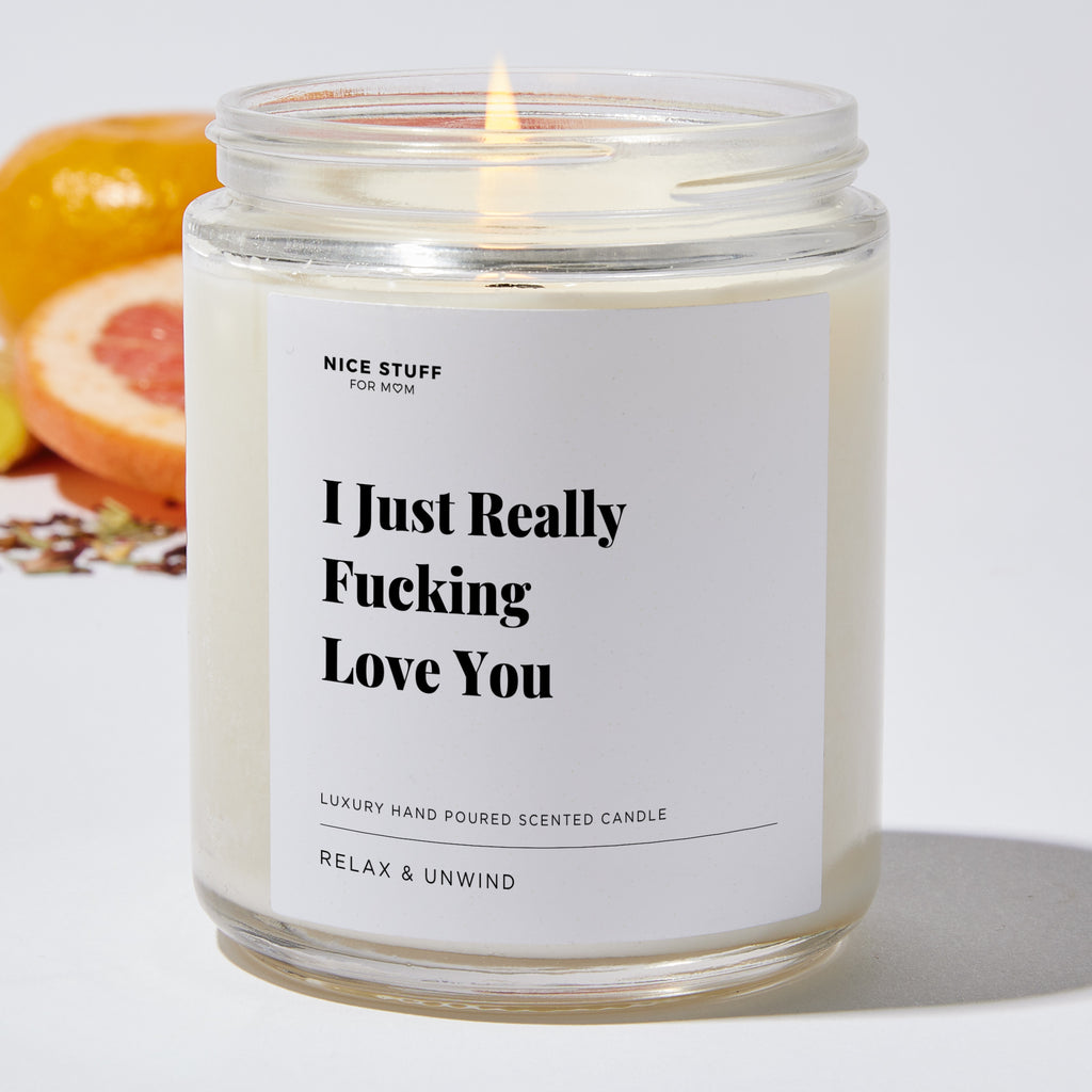 I Just Really Fucking Love you - For Mom Luxury Candle