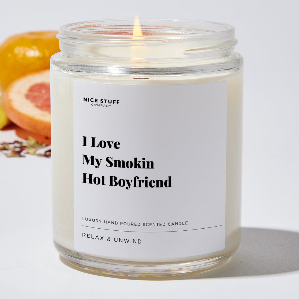 I Love My Smokin Hot Boyfriend - Valentines Luxury Candle