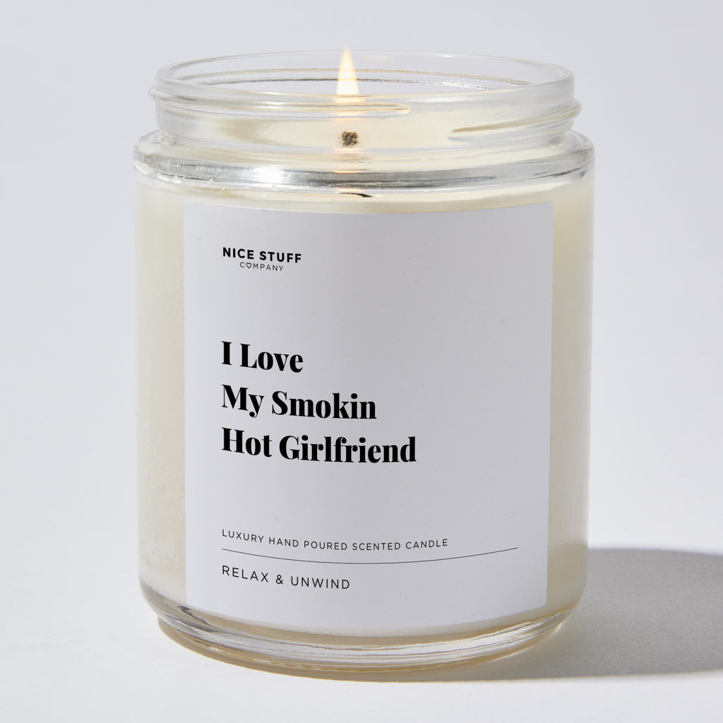 Candles - I Love My Smokin Hot Girlfriend - Valentines - Nice Stuff For Mom