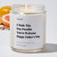 I Made This Day Possible | You're Welcome Happy Father's Day - Father's Day Luxury Candle