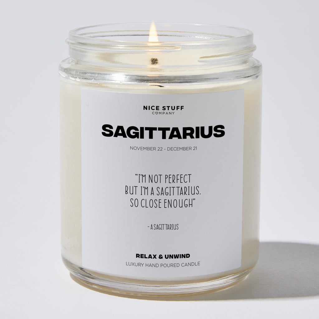 Candles - I'm not perfect but I'm a Sagittarius, so close enough - Sagittarius Zodiac - Nice Stuff For Mom
