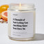 I thought of not getting you anything since you have me - For Mom Luxury Candle