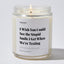 I Wish You Could See the Stupid Smile I Get When We're Texting - For Mom Luxury Candle