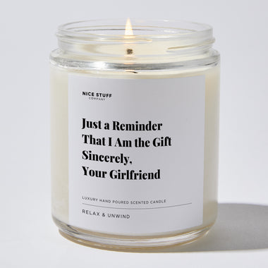 Candles - Just a Reminder That I Am the Gift Sincerely, Your Girlfriend - Valentines - Nice Stuff For Mom