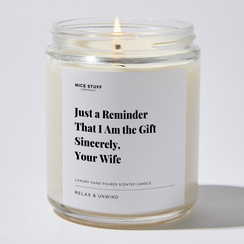 Candles - Just a Reminder That I Am the Gift Sincerely, Your Wife - Valentines - Nice Stuff For Mom
