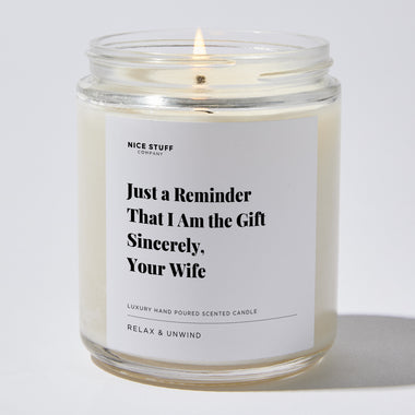 Candles - Just a Reminder That I Am the Gift Sincerely, Your Wife - Valentines - Nice Stuff For Mom