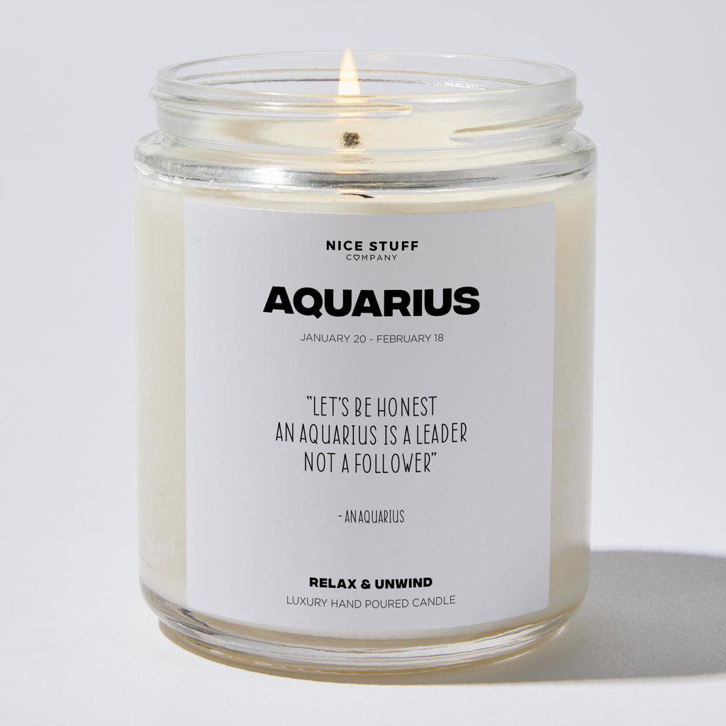 Candles - Let's be honest an Aquarius is a leader not a follower - Aquarius Zodiac - Nice Stuff For Mom