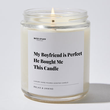 Candles - My Boyfriend is Perfect He Bought Me This Candle - Valentines - Nice Stuff For Mom