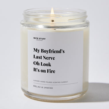 Candles - My Boyfriend’s Last Nerve, Oh Look It's on Fire - Valentines - Nice Stuff For Mom