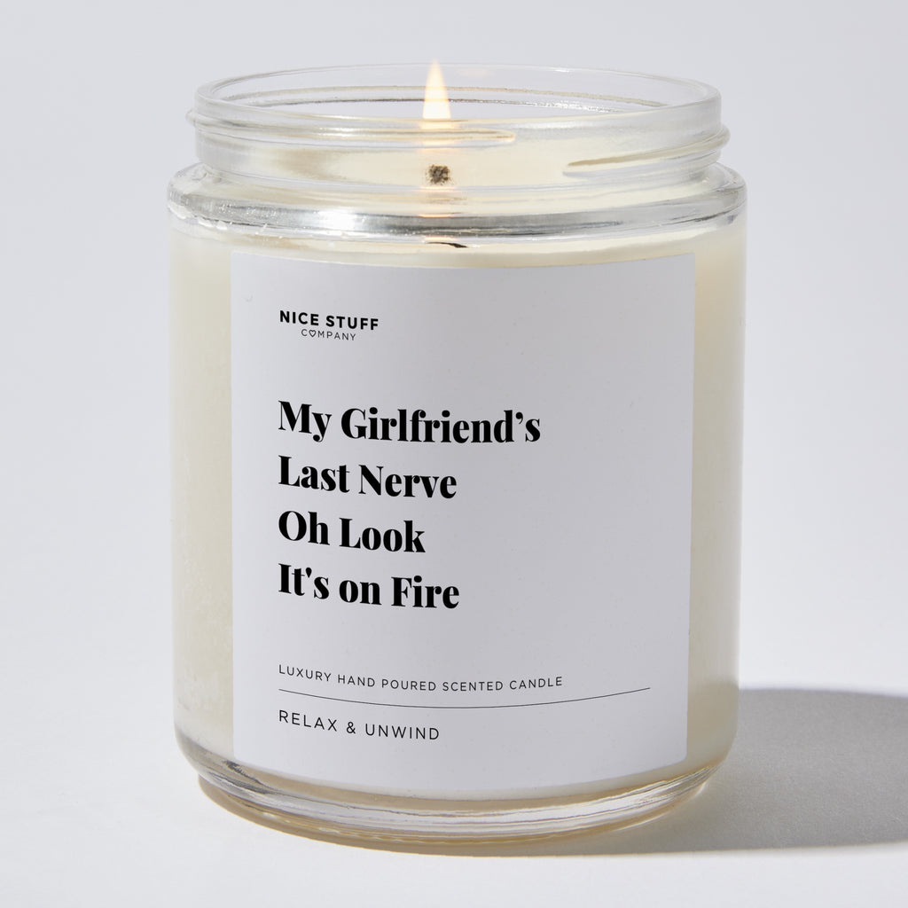 Candles - My Girlfriend’s Last Nerve, Oh Look It's on Fire - Valentines - Nice Stuff For Mom