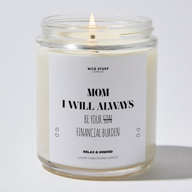 Mom, I Will Always Be Your Son Financial Burden - Mothers Day Gifts Candle
