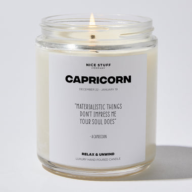 Candles - Materialistic things don't impress me your soul does - Capricorn Zodiac - Nice Stuff For Mom