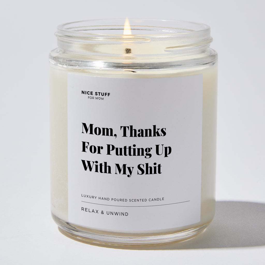 Mom, Thanks For Putting Up With My Shit - For Mom Luxury Candle