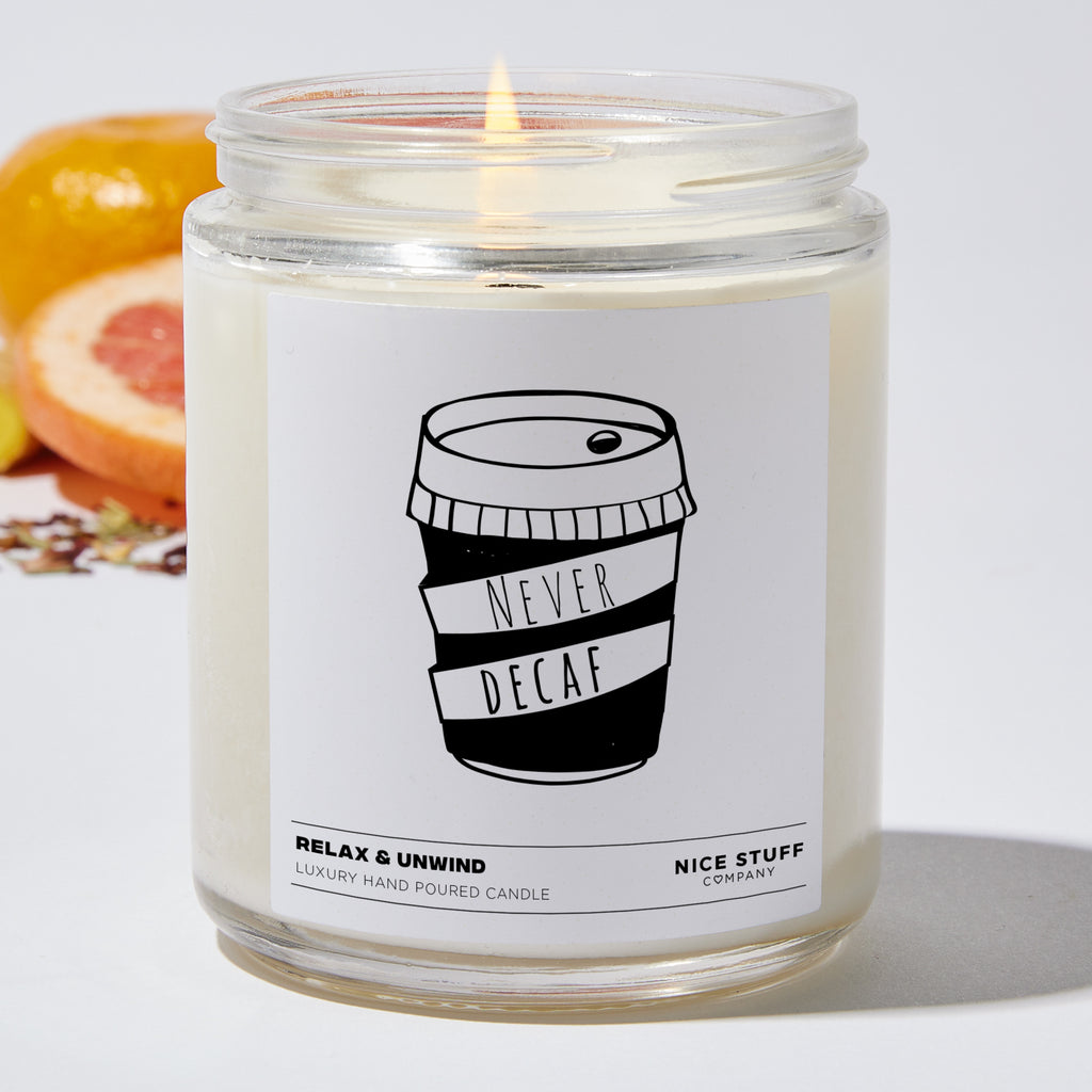 Never Decaf - Funny Luxury Candle Jar 35 Hours