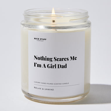 Candles - Nothing Scares Me I'm A Girl Dad - Father's Day - Nice Stuff For Mom