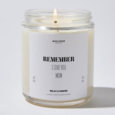 Remember I Love You Mom - Mothers Day Gifts Candle