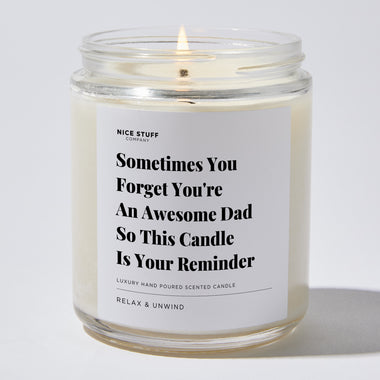 Candles - Sometimes You Forget You're An Awesome Dad So This Candle Is Your Reminder - Father's Day - Nice Stuff For Mom