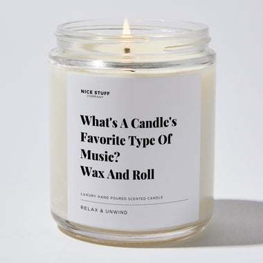 Candles - What's A Candle's Favorite Type Of Music? Wax And Roll - Father's Day - Nice Stuff For Mom