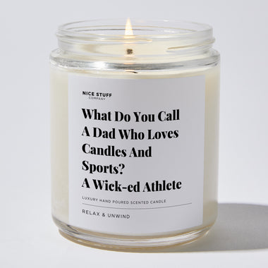 Candles - What Do You Call A Dad Who Loves Candles And Sports? A Wick-ed Athlete - Father's Day - Nice Stuff For Mom