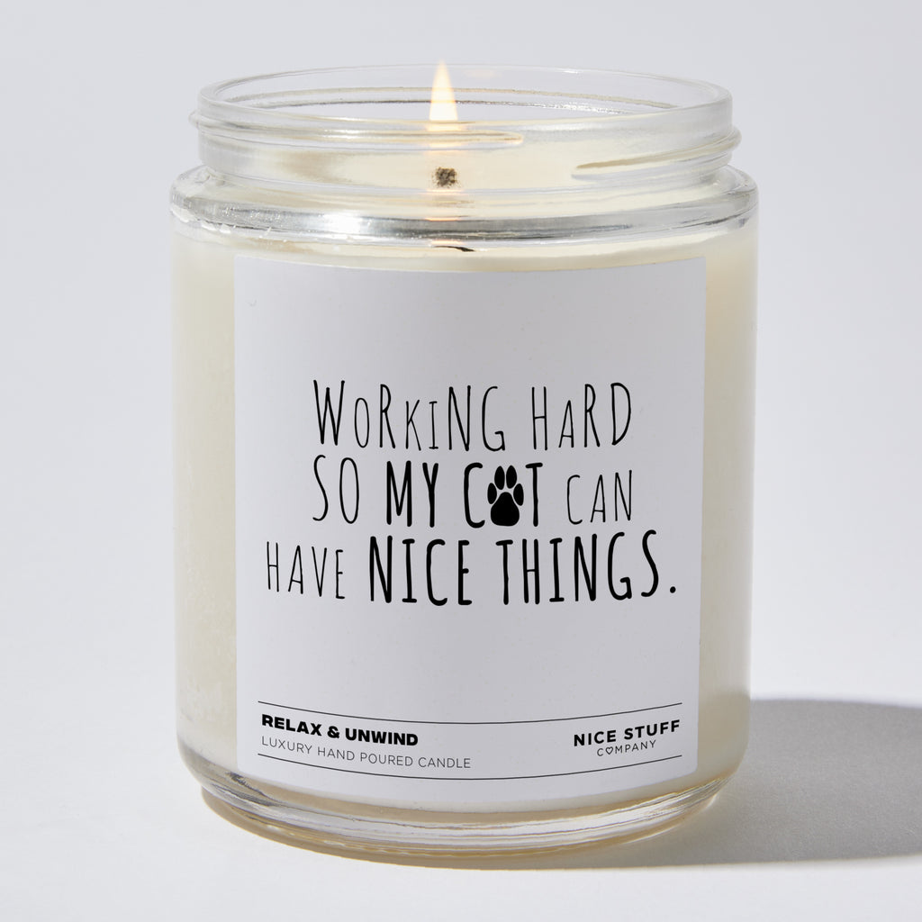 Candles - Working Hard So My Cat Can Have Nice Things  - Funny - Nice Stuff For Mom