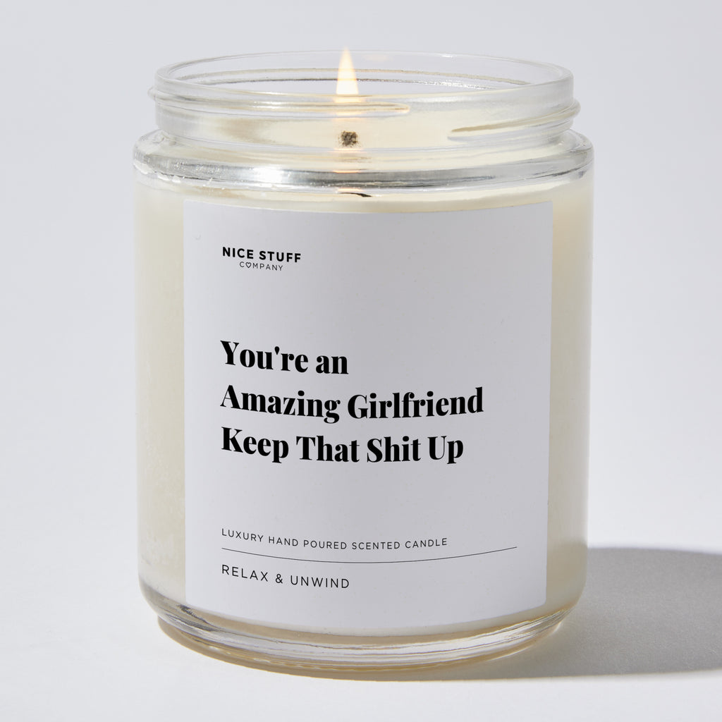 Candles - You're an Amazing Girlfriend Keep That Shit Up - Valentines - Nice Stuff For Mom