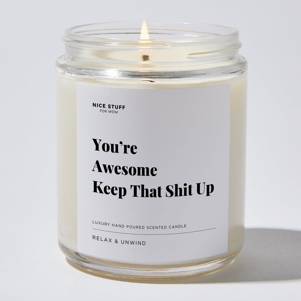 You’re Awesome Keep That Shit Up - For Mom Luxury Candle