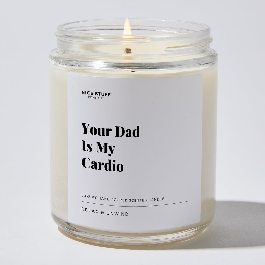 Candles - Your Dad Is My Cardio - Funny - Nice Stuff For Mom