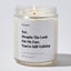 Candles - Yet, Despite The Look On My Face, You're Still Talking - Funny - Nice Stuff For Mom