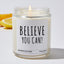 Believe You Can! - Funny Luxury Candle Jar 35 Hours