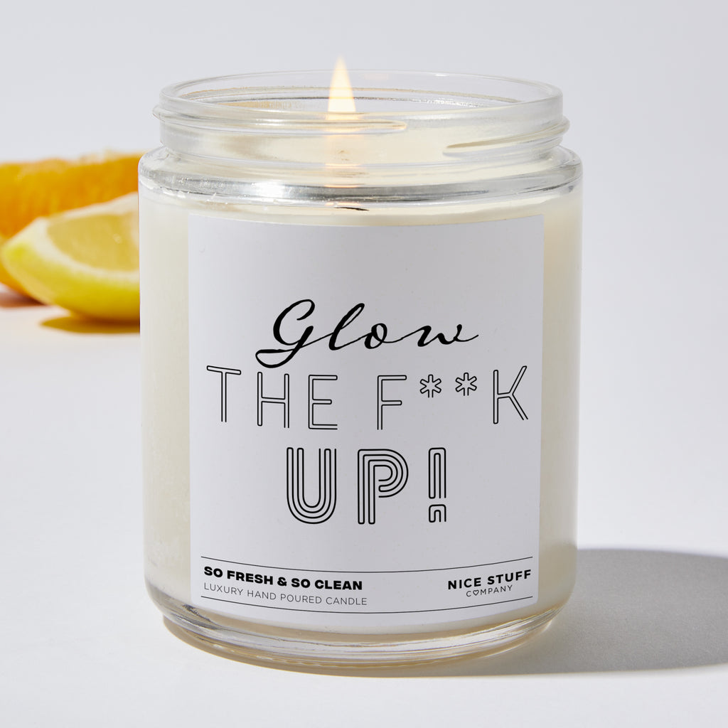 Glow the F**k Up!!! - Funny Luxury Candle Jar 35 Hours