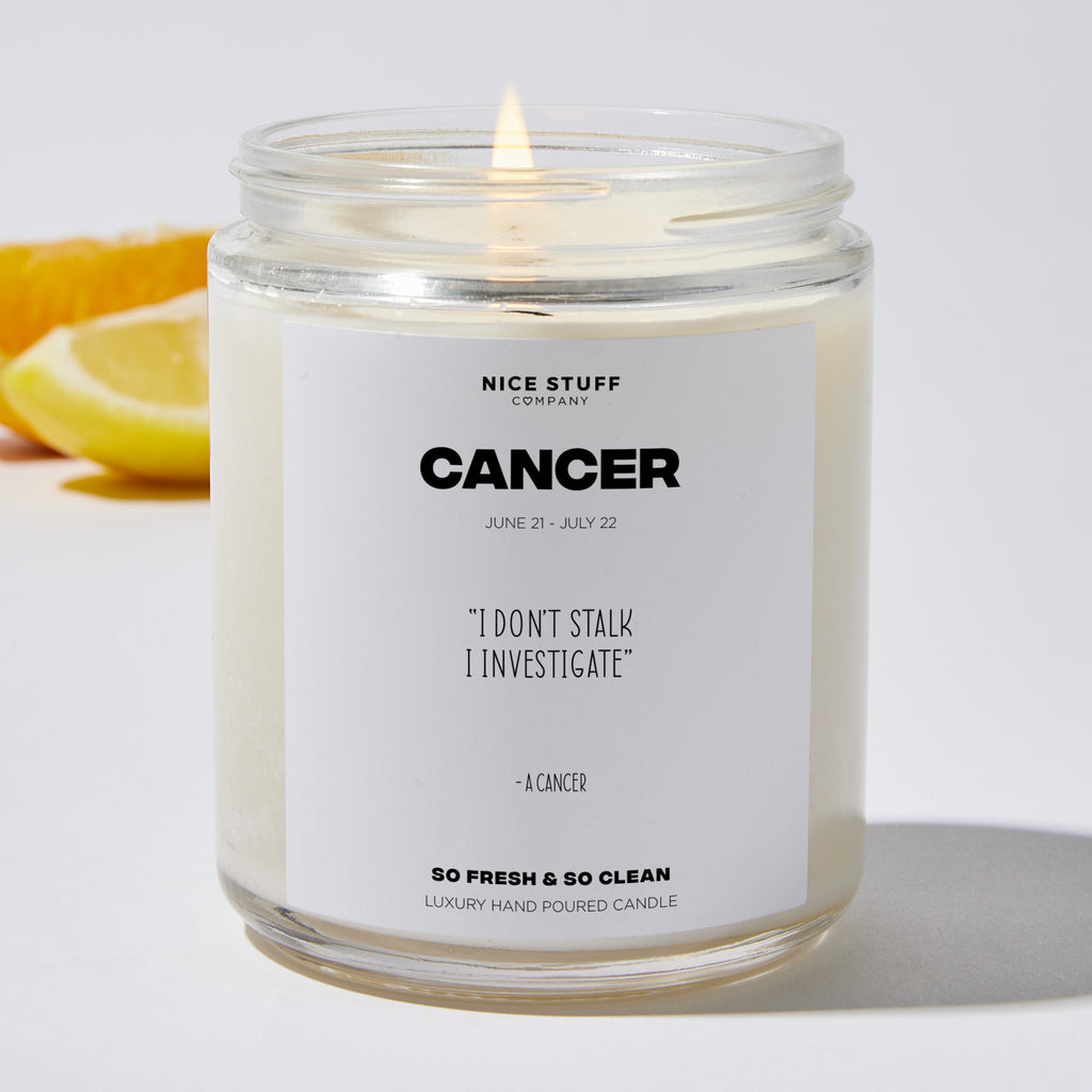 I don't stalk I investigate - Cancer Zodiac Luxury Candle Jar 35 Hours